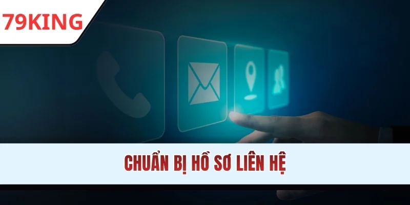 Chuẩn bị hồ sơ liên hệ